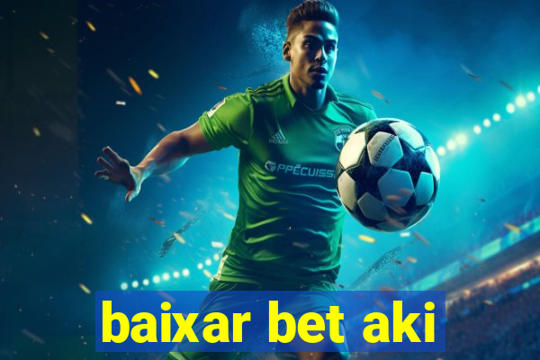 baixar bet aki